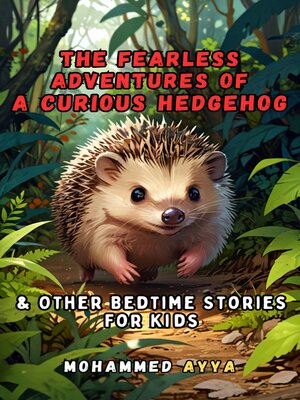cover image of The Fearless Adventures of a Curious Hedgehog